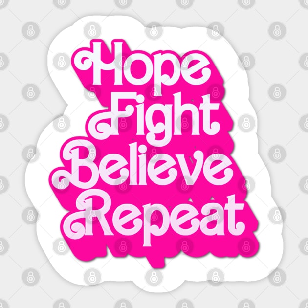 Hope Fight Believe Repeat Sticker by Mojakolane